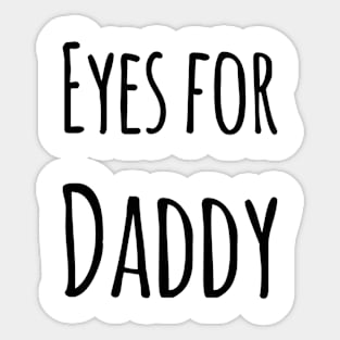 Eyes For Daddy Sticker